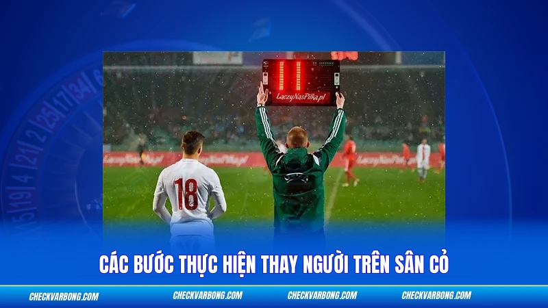 Luật Thay Người Trong Bóng Đá 11 Người - Quy Định FIFA 2026 3 Các bước thực hiện thay người trên sân cỏ