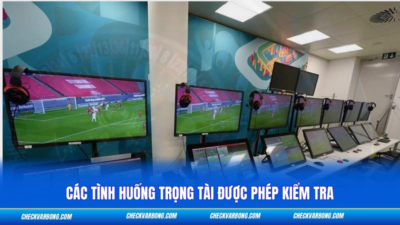 Check Var Là Gì - Giải Mã Công Nghệ Hỗ Trợ Trọng Tài 2 Các tình huống trọng tài được phép kiểm tra