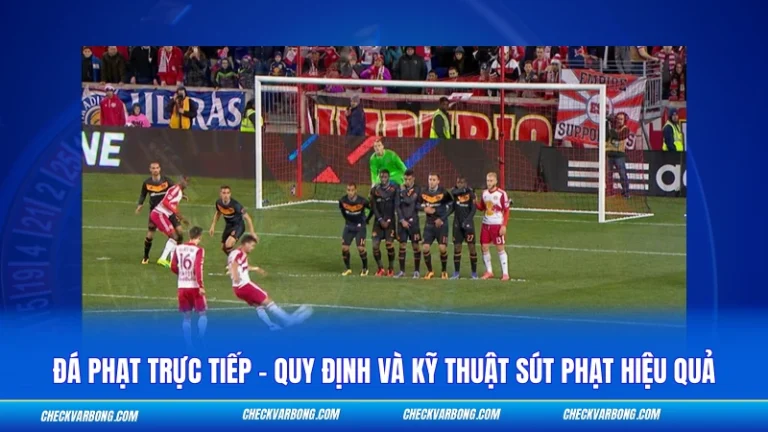aĐá Phạt Trực Tiếp - Quy Định Và Kỹ Thuật Sút Phạt Hiệu Quả