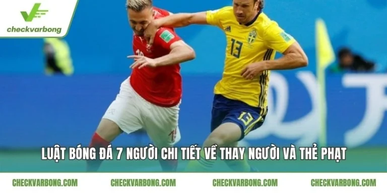 Luật Bóng Đá 7 Người Chi Tiết Về Thay Người Và Thẻ Phạt