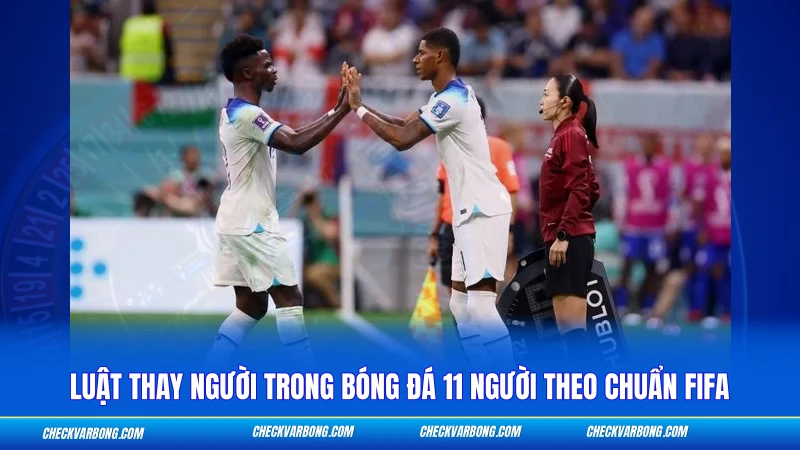 Luật Thay Người Trong Bóng Đá 11 Người - Quy Định FIFA 2026 1 Luật thay người trong bóng đá 11 người theo chuẩn FIFA