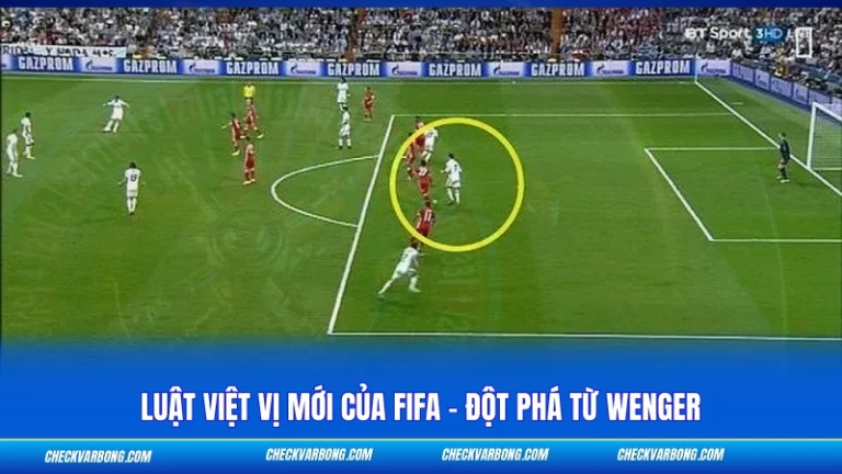 Luật Việt Vị Mới Của FIFA - Đột Phá Từ Wenger