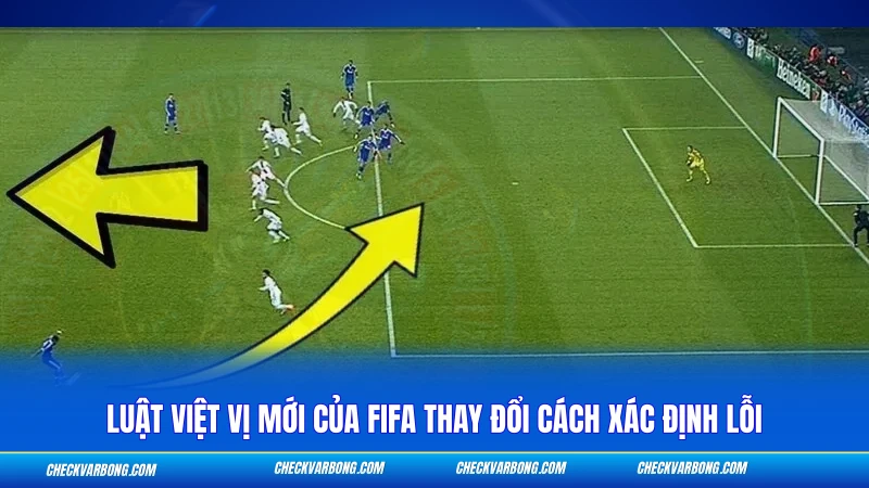 Luật việt vị mới của FIFA thay đổi cách xác định lỗi
