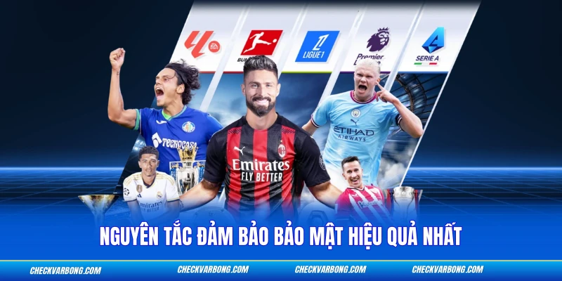 Quyền Riêng Tư Checkvarbong - Bảo Vệ Thông Tin Cá Nhân 2 Nguyên tắc đảm bảo bảo mật hiệu quả nhất