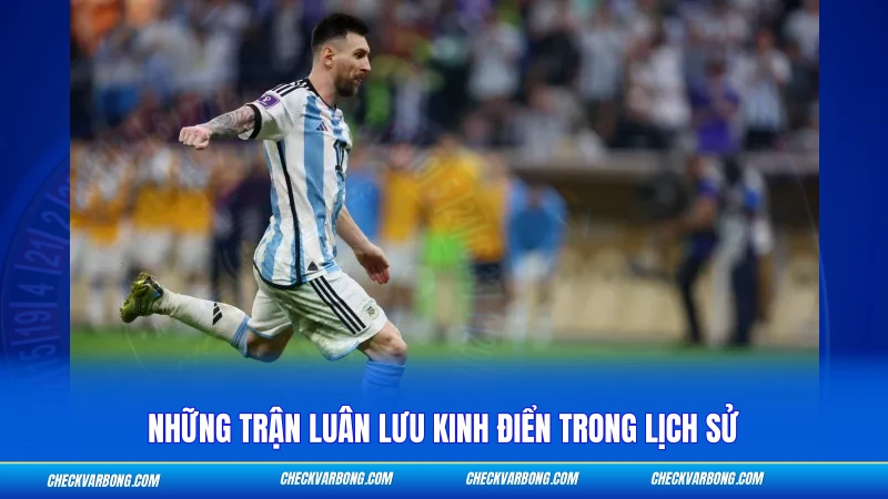 Những trận luân lưu kinh điển trong lịch sử