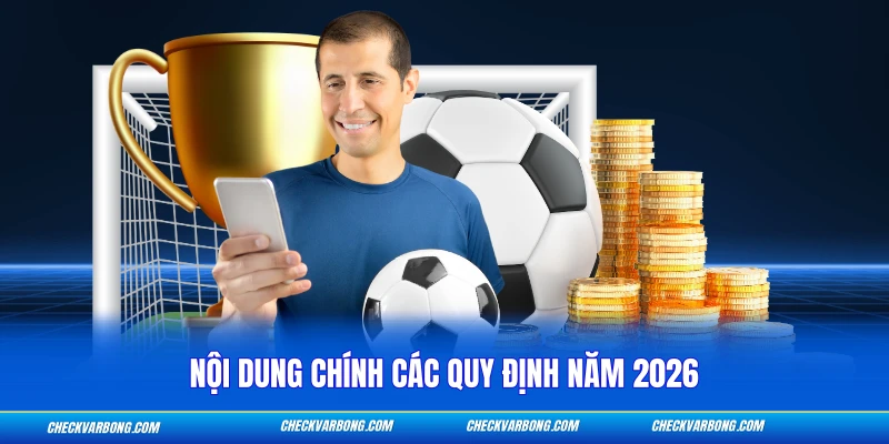 Nội dung chính các quy định năm 2026