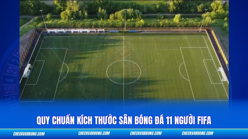 Kích Thước Sân Bóng Đá 11 Người - Thông Số Chuẩn FIFA 1 Quy chuẩn kích thước sân bóng đá 11 người FIFA