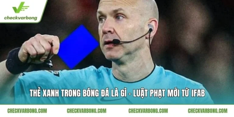 Thẻ Xanh Trong Bóng Đá Là Gì – Luật Phạt Mới Từ IFAB Thẻ Xanh Trong Bóng Đá Là Gì - Luật Phạt Mới Từ IFAB