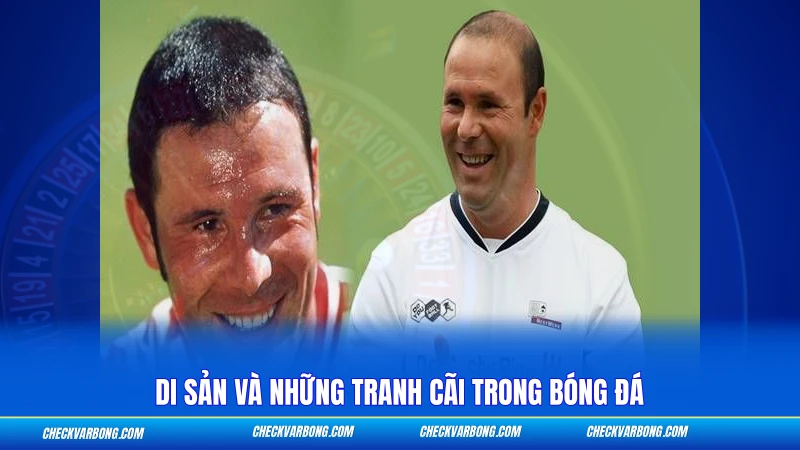 Di sản và những tranh cãi trong bóng đá