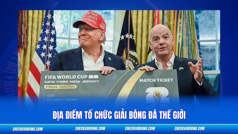 Thể Thức World Cup 2026 Mới - Cập Nhật Chi Tiết Nhất 3 Địa điểm tổ chức giải bóng đá thế giới