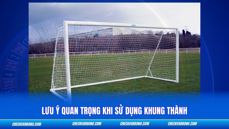 Lưu ý quan trọng khi sử dụng khung thành