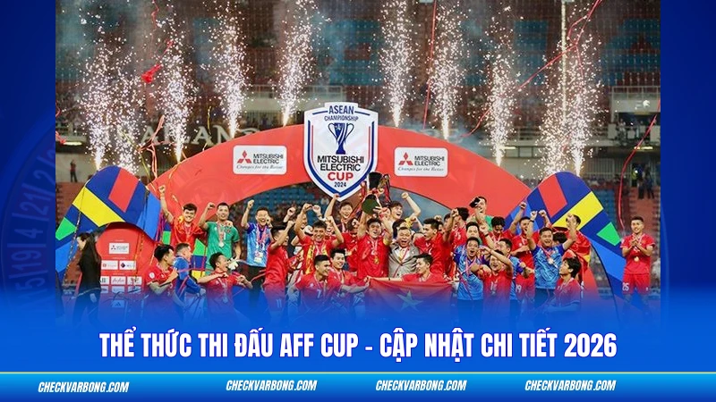 Thể thức thi đấu AFF Cup với format sân nhà khách