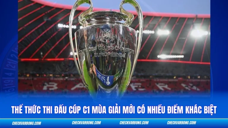 Thể Thức Thi Đấu Cúp C1 – Cập Nhật Mới Nhất 2026 Thể Thức Thi Đấu Cúp C1 - Cập Nhật Mới Nhất 2026