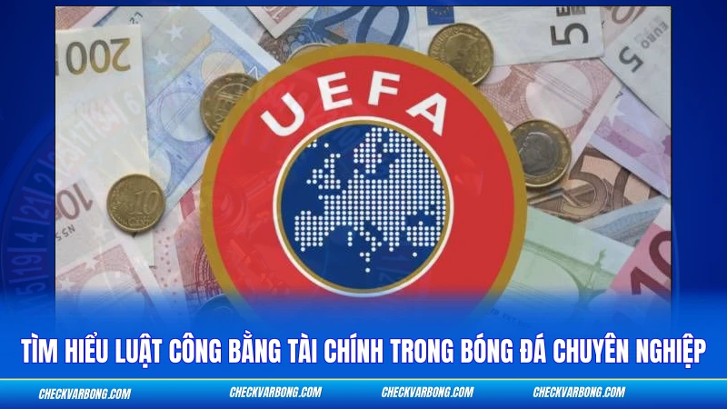 Tìm hiểu luật công bằng tài chính trong bóng đá chuyên nghiệp