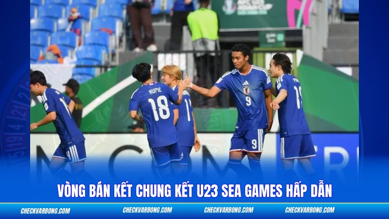 Vòng bán kết chung kết U23 SEA Games hấp dẫn